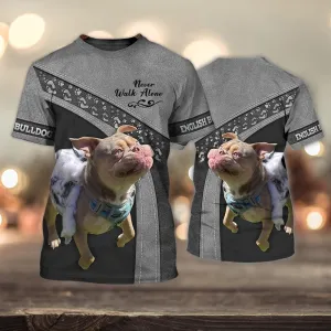 3D Dog T Shirts, English Bulldog Smile Never Walk Alone All Over Print T-Shirt, Gift For Pet Loves