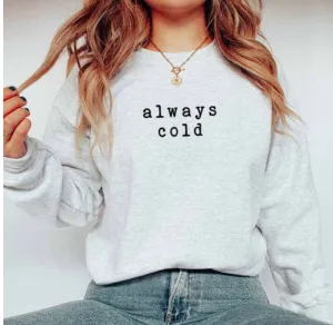 Always Cold Graphic Crewneck Sweatshirt
