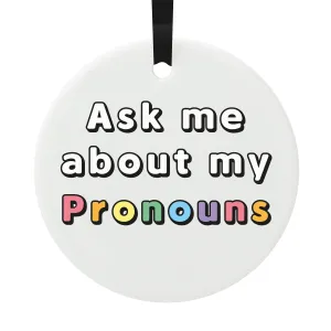 Ask Me About My Pronouns Hanging Decoration