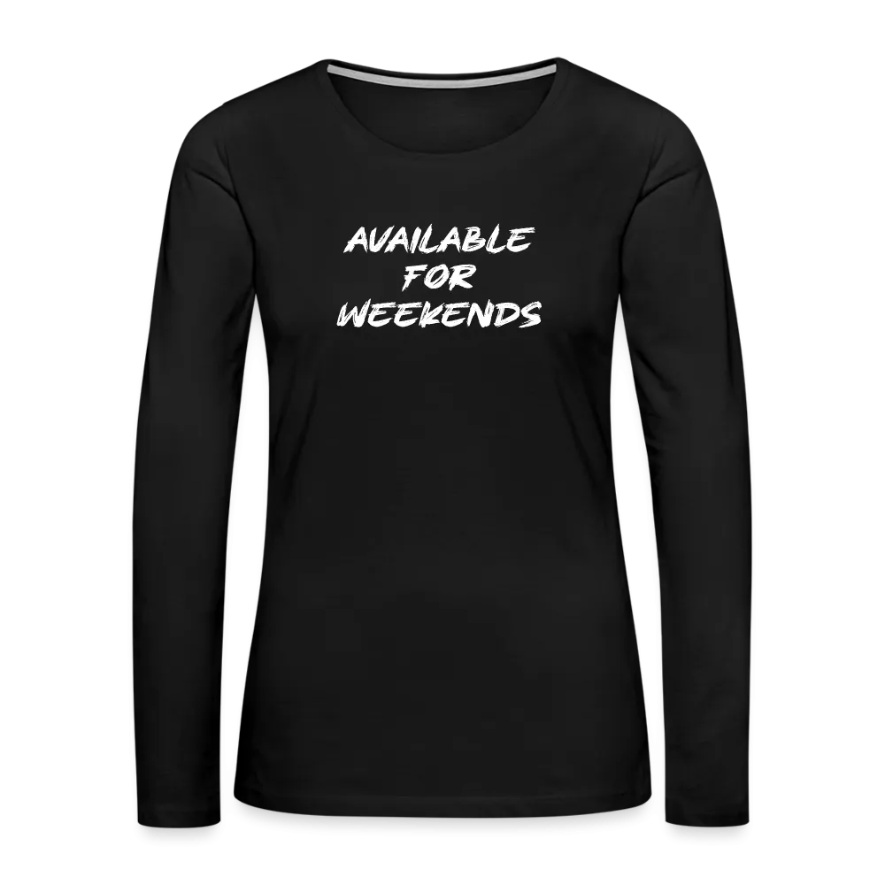 Available For Weekends Women's Premium Long Sleeve T-Shirt