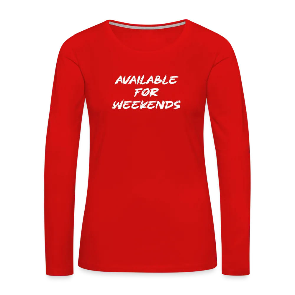 Available For Weekends Women's Premium Long Sleeve T-Shirt