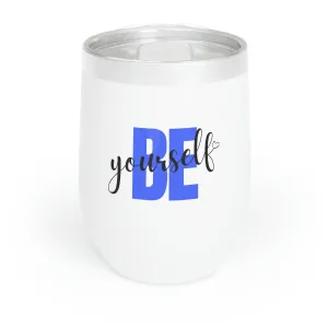 Be Yourself Chill Wine Tumbler