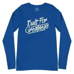 Built For Greatness - Adult Long Sleeve