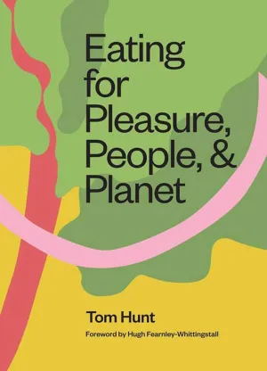 Eating for Pleasure, People, and Planet: Plant-based, Zero-Waste, Climate Cuisine