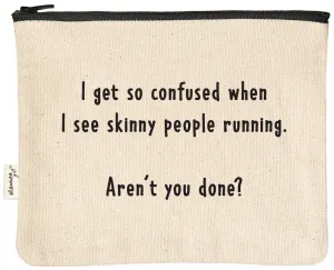 ellembee gift - Skinny people running - aren't you done sassy zipper pouches