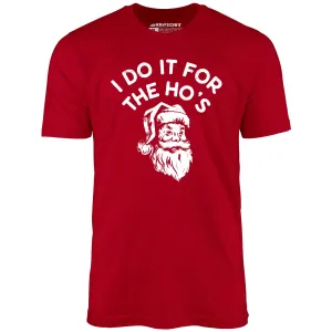 I Do it For The Ho's - Unisex T-Shirt