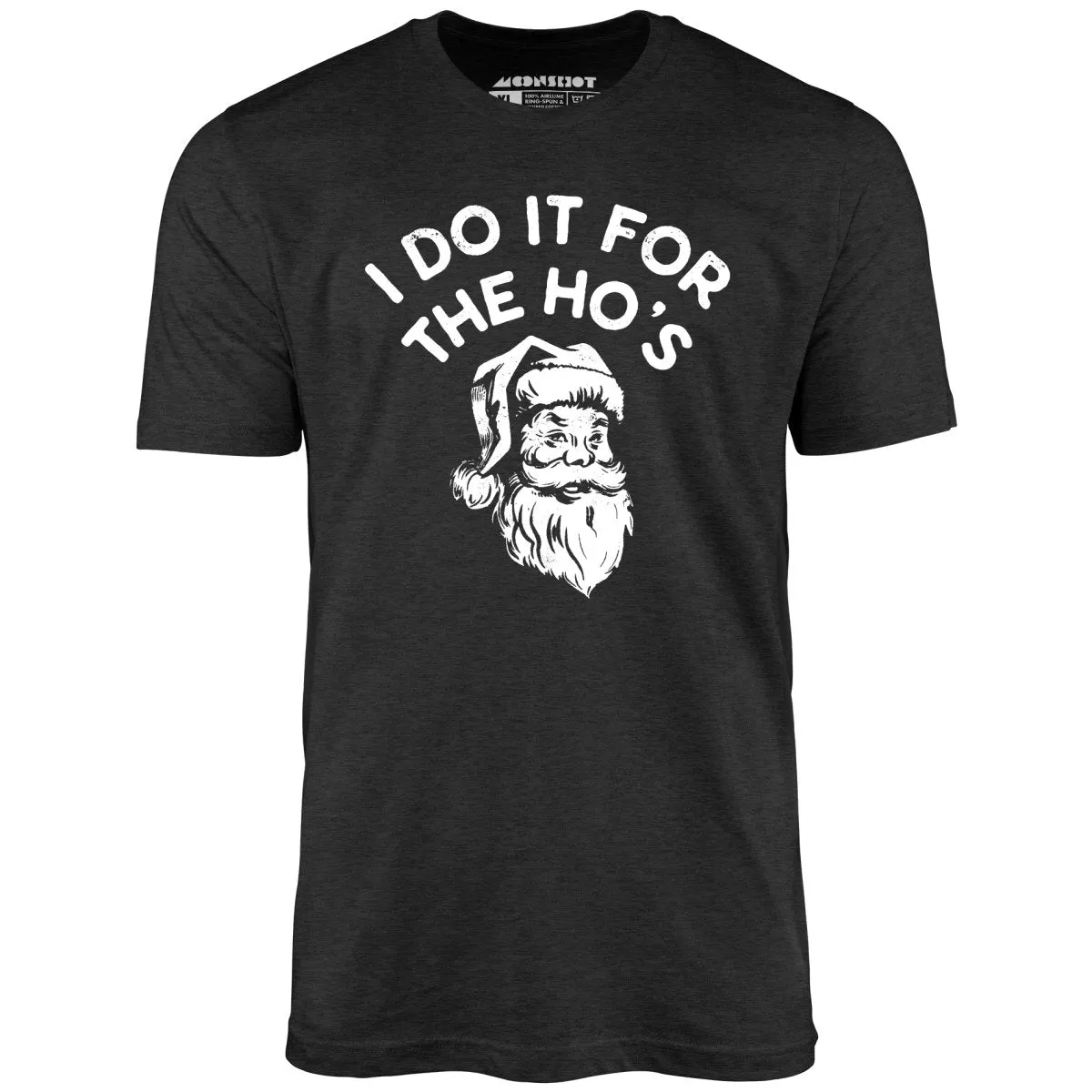 I Do it For The Ho's - Unisex T-Shirt