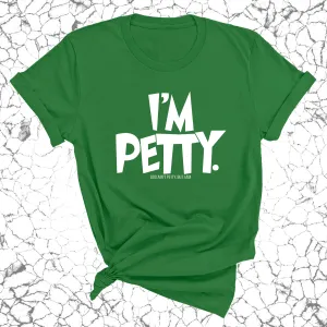 I'm Petty Unisex Tee