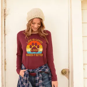 Life Is Good A Dog Makes It Better Shirt