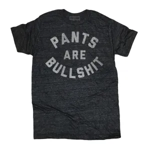 Pants Are Bullshit Tee
