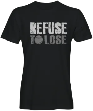 Refuse To Lose  Baseball Slogan Tee