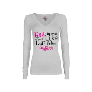 Talk to Me Like It's the Last Time Long-Sleeve T-Shirt