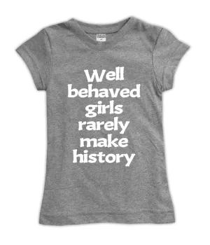 'Well Behaved Girls Rarely Make History' Fitted Tee